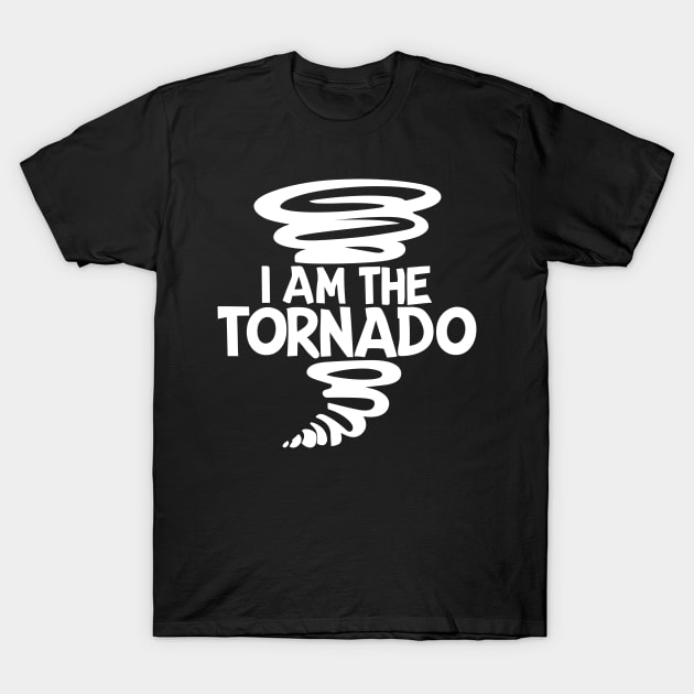 I Am The Tornado T-Shirt by Francois Ringuette